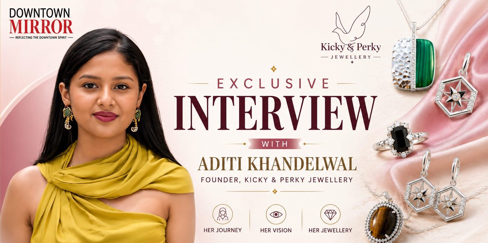 Aditi Khandelwal Exclusive Interview with Downtown Mirror Weekly